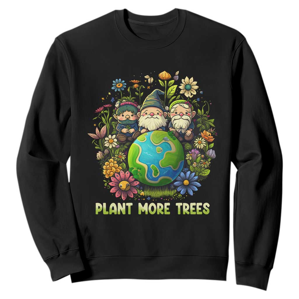 Earth Day Sweatshirt Plant More Trees Go Green Go Planet Happy Earth Day Gnomes TS02 Black Printyourwear