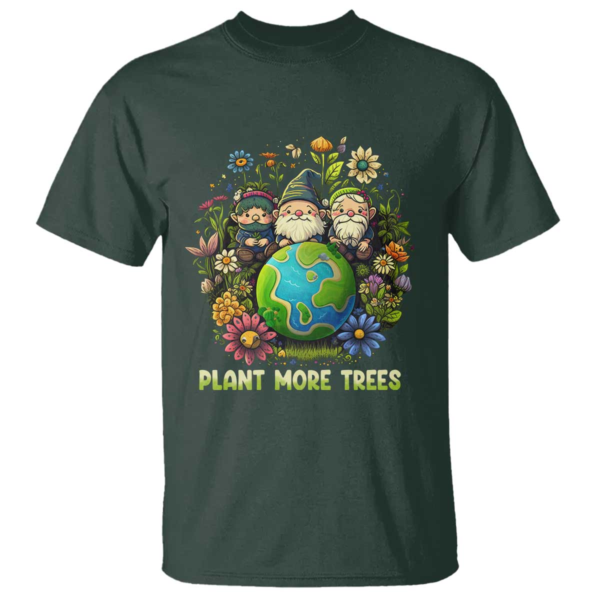 Earth Day T Shirt Plant More Trees Go Green Go Planet Happy Earth Day Gnomes TS02 Dark Forest Green Printyourwear