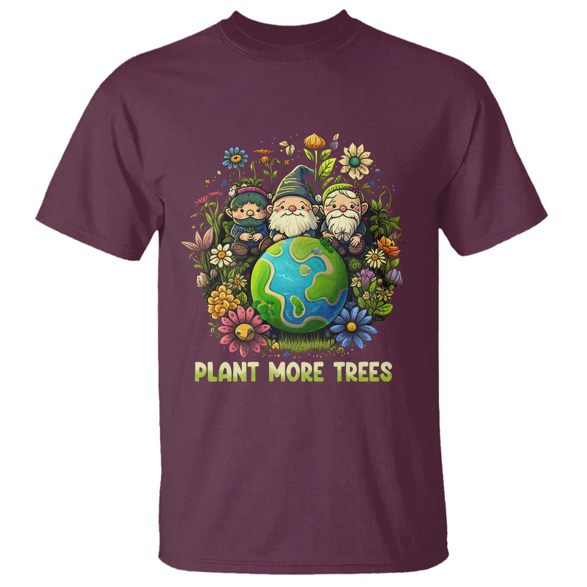 Earth Day T Shirt Plant More Trees Go Green Go Planet Happy Earth Day Gnomes TS02 Maroon Printyourwear