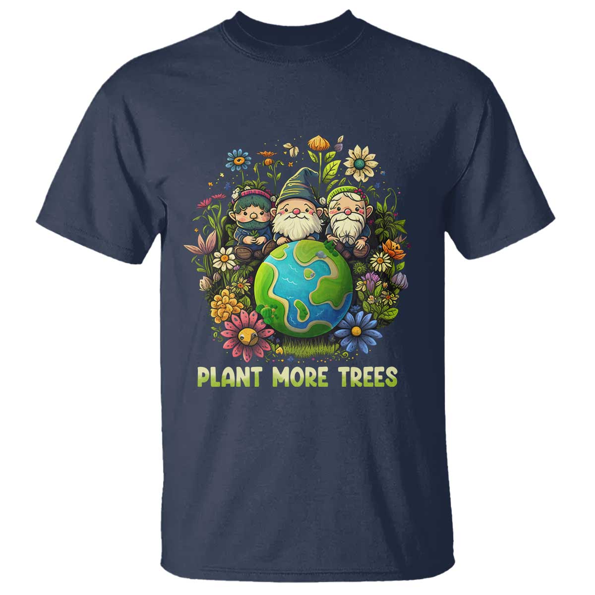 Earth Day T Shirt Plant More Trees Go Green Go Planet Happy Earth Day Gnomes TS02 Navy Printyourwear
