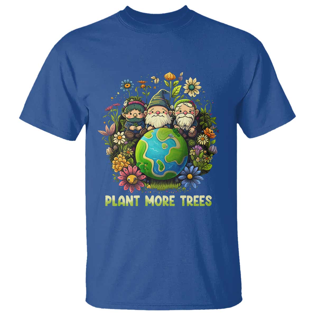 Earth Day T Shirt Plant More Trees Go Green Go Planet Happy Earth Day Gnomes TS02 Royal Blue Printyourwear