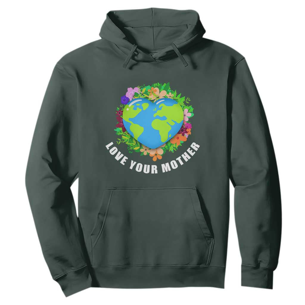Earth Day Hoodie Love Your Mother Go Planet Go Green Earth Heart TS02 Dark Forest Green Printyourwear