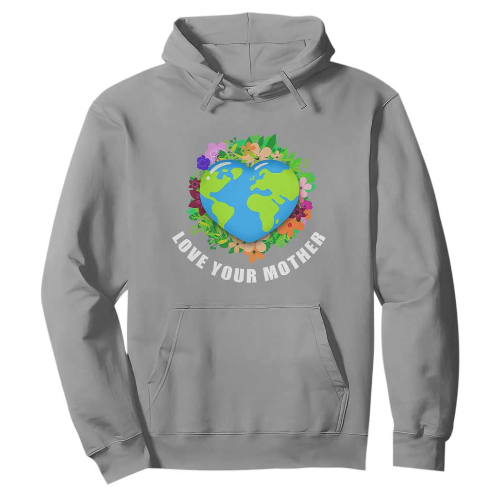 Earth Day Hoodie Love Your Mother Go Planet Go Green Earth Heart TS02 Sport Gray Printyourwear