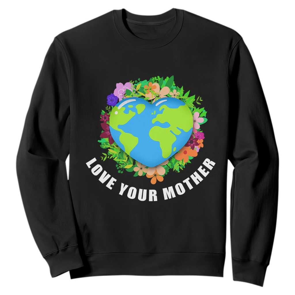 Earth Day Sweatshirt Love Your Mother Go Planet Go Green Earth Heart TS02 Black Printyourwear