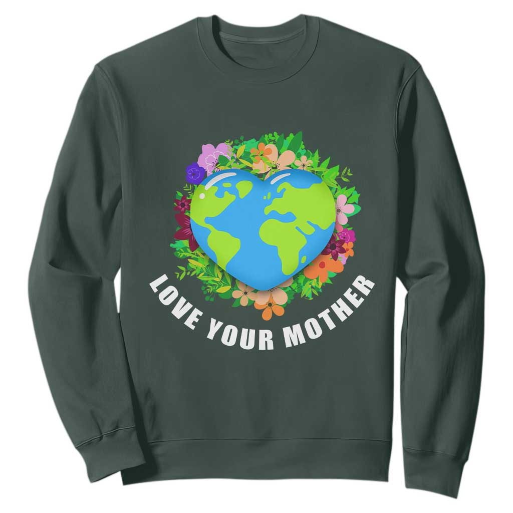 Earth Day Sweatshirt Love Your Mother Go Planet Go Green Earth Heart TS02 Dark Forest Green Printyourwear