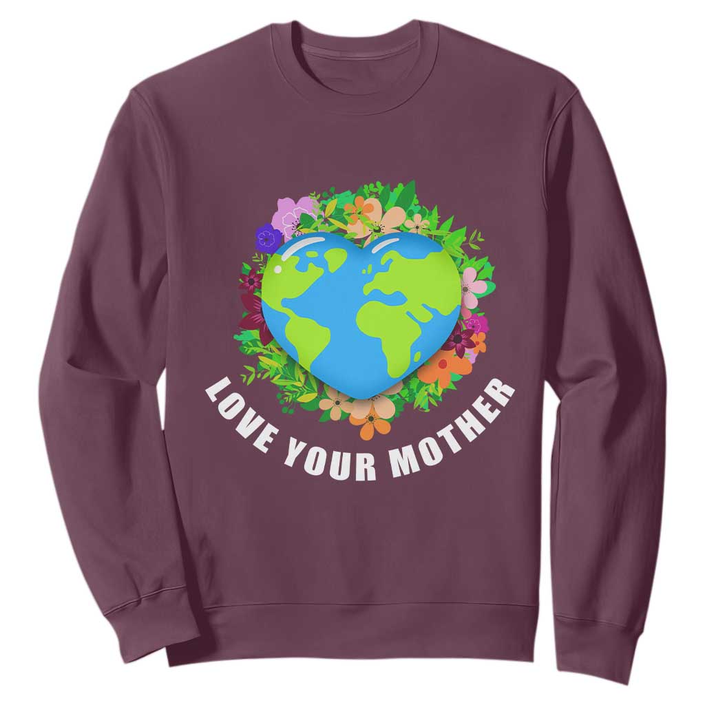 Earth Day Sweatshirt Love Your Mother Go Planet Go Green Earth Heart TS02 Maroon Printyourwear