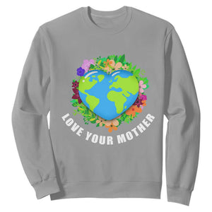 Earth Day Sweatshirt Love Your Mother Go Planet Go Green Earth Heart TS02 Sport Gray Printyourwear