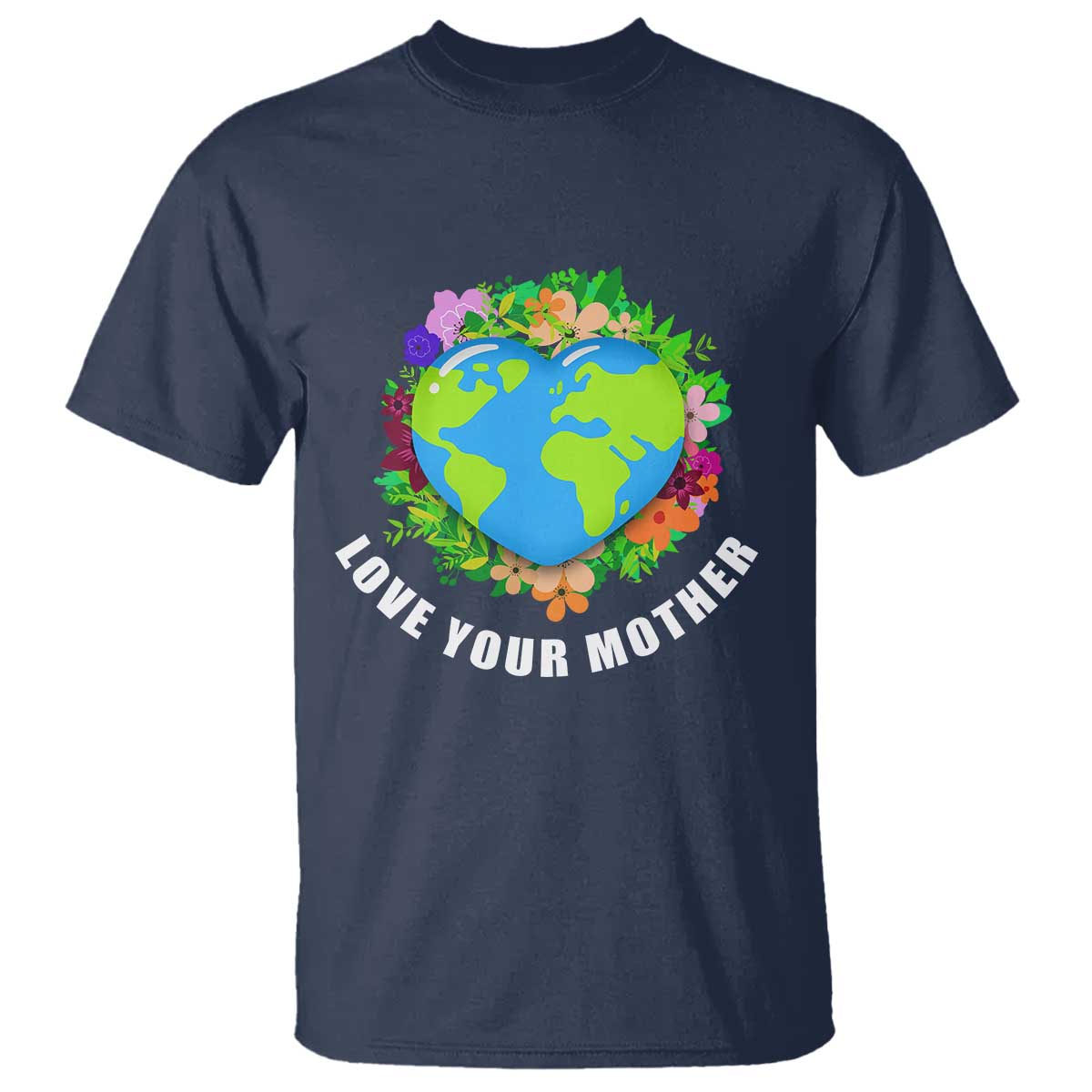 Earth Day T Shirt Love Your Mother Go Planet Go Green Earth Heart TS02 Navy Printyourwear