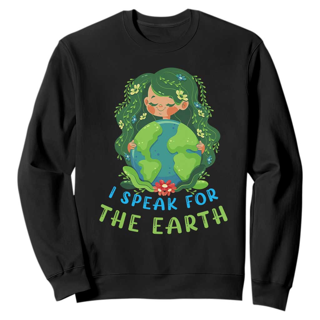 Earth Day Sweatshirt I Speak For The Earth Love Your Mother Go Green TS02 Black Printyourwear