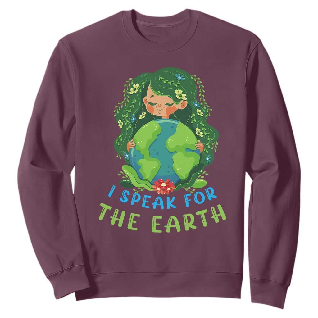 Earth Day Sweatshirt I Speak For The Earth Love Your Mother Go Green TS02 Maroon Printyourwear