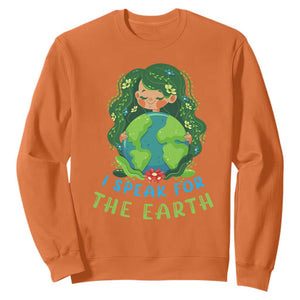 Earth Day Sweatshirt I Speak For The Earth Love Your Mother Go Green TS02 Orange Printyourwear
