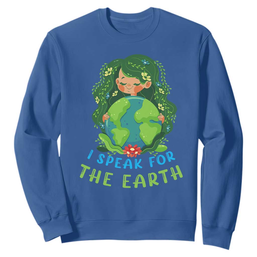 Earth Day Sweatshirt I Speak For The Earth Love Your Mother Go Green TS02 Royal Blue Printyourwear