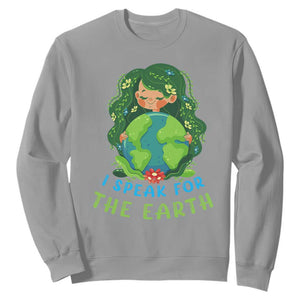 Earth Day Sweatshirt I Speak For The Earth Love Your Mother Go Green TS02 Sport Gray Printyourwear