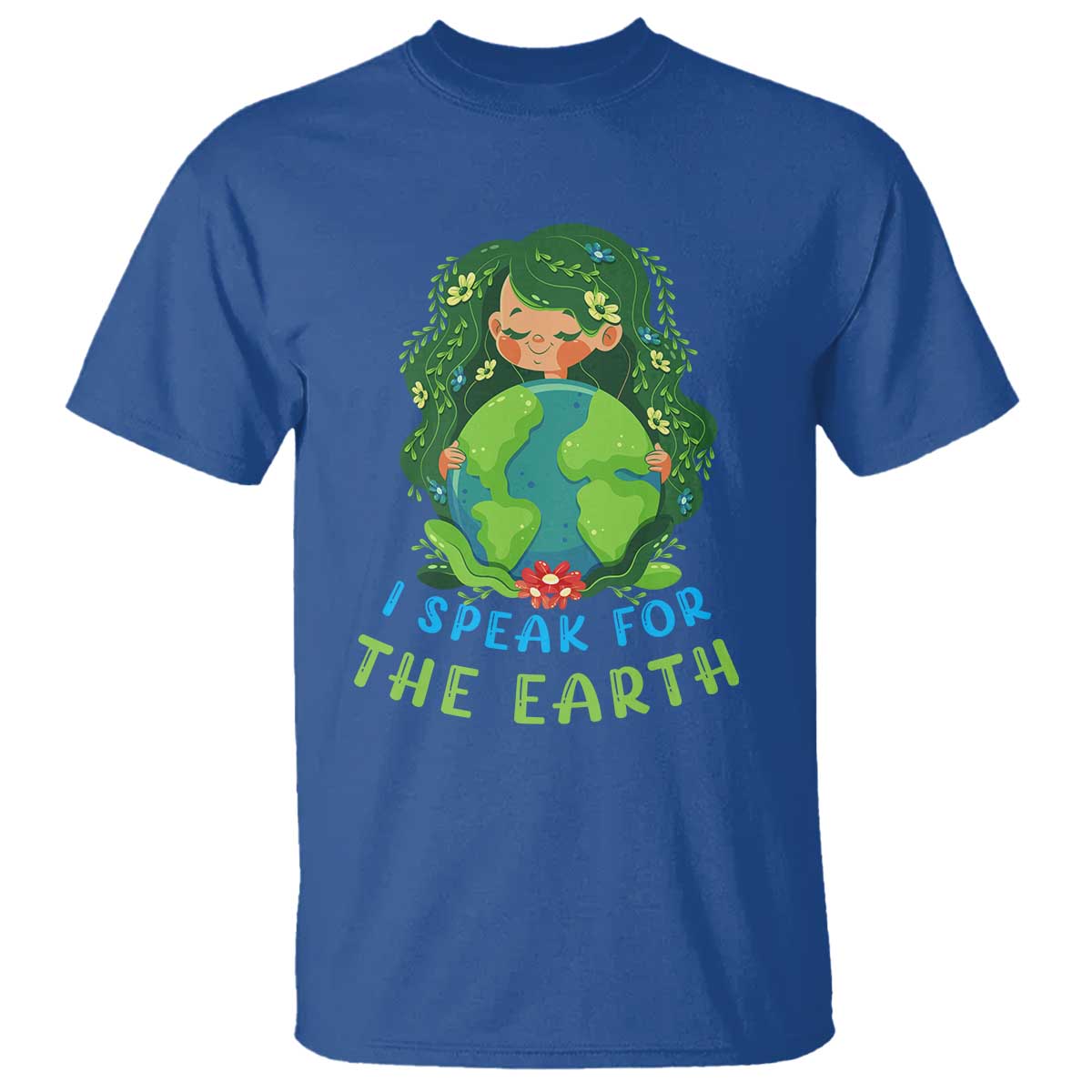 Earth Day T Shirt I Speak For The Earth Love Your Mother Go Green TS02 Royal Blue Printyourwear