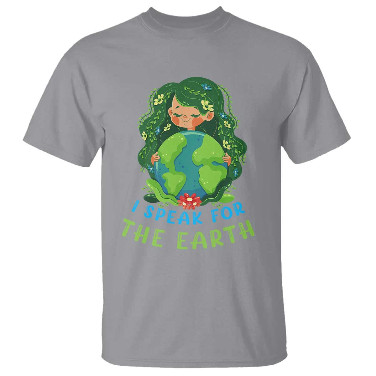 Earth Day T Shirt I Speak For The Earth Love Your Mother Go Green TS02 Sport Gray Printyourwear