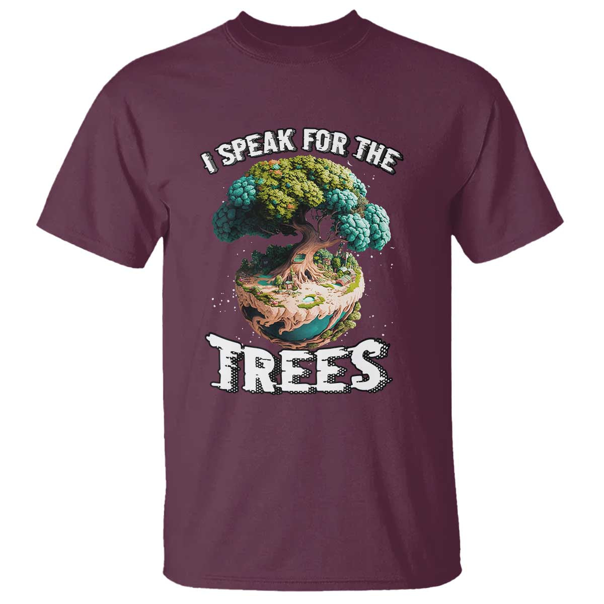 Earth Day T Shirt Speak For The Tree Love Your Mother Go Green TS02 Maroon Printyourwear