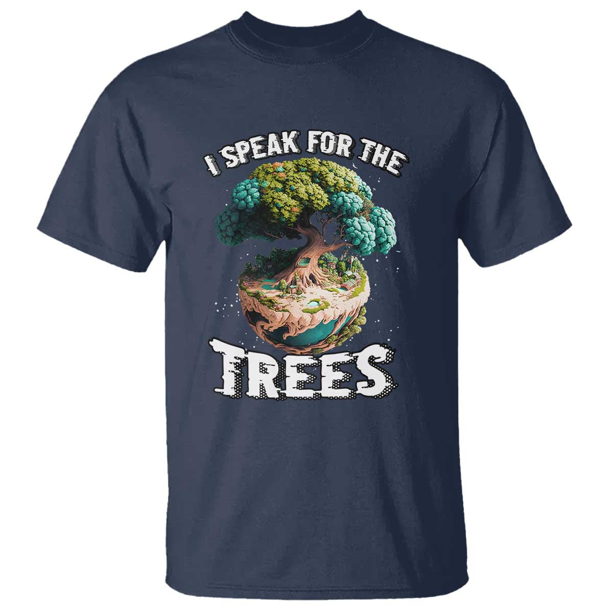 Earth Day T Shirt Speak For The Tree Love Your Mother Go Green TS02 Navy Printyourwear