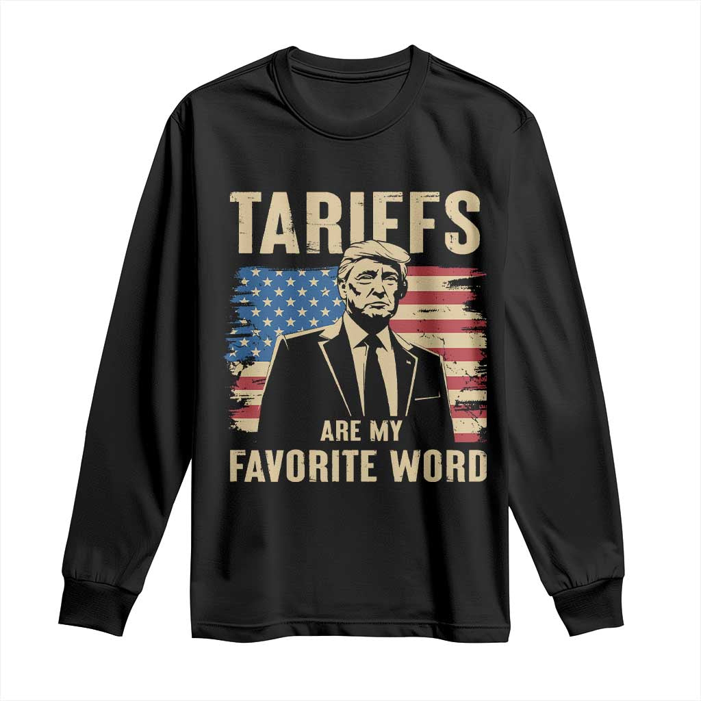 Tariffs Are My Favorite Word Long Sleeve Shirt Trump 2025 Patriotic American Flag Vintage TS02 Black Print Your Wear
