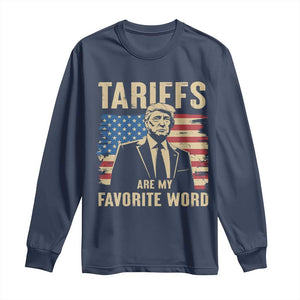 Tariffs Are My Favorite Word Long Sleeve Shirt Trump 2025 Patriotic American Flag Vintage TS02 Navy Print Your Wear