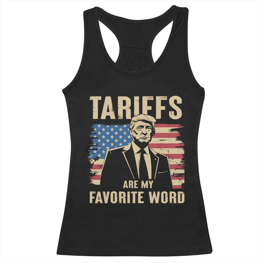 Tariffs Are My Favorite Word Racerback Tank Top Trump 2025 Patriotic American Flag Vintage TS02 Black Print Your Wear