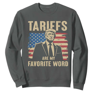 Tariffs Are My Favorite Word Sweatshirt Trump 2025 Patriotic American Flag Vintage TS02 Dark Heather Print Your Wear