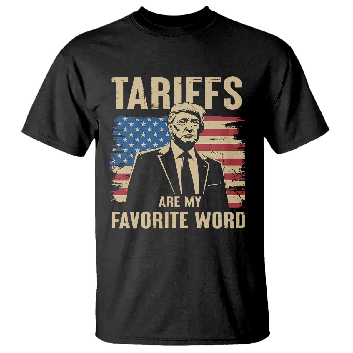 Tariffs Are My Favorite Word T Shirt Trump 2025 Patriotic American Flag Vintage TS02 Black Print Your Wear
