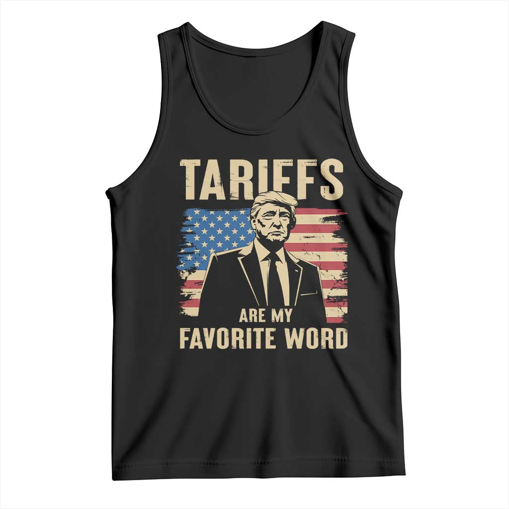 Tariffs Are My Favorite Word Tank Top Trump 2025 Patriotic American Flag Vintage TS02 Black Print Your Wear