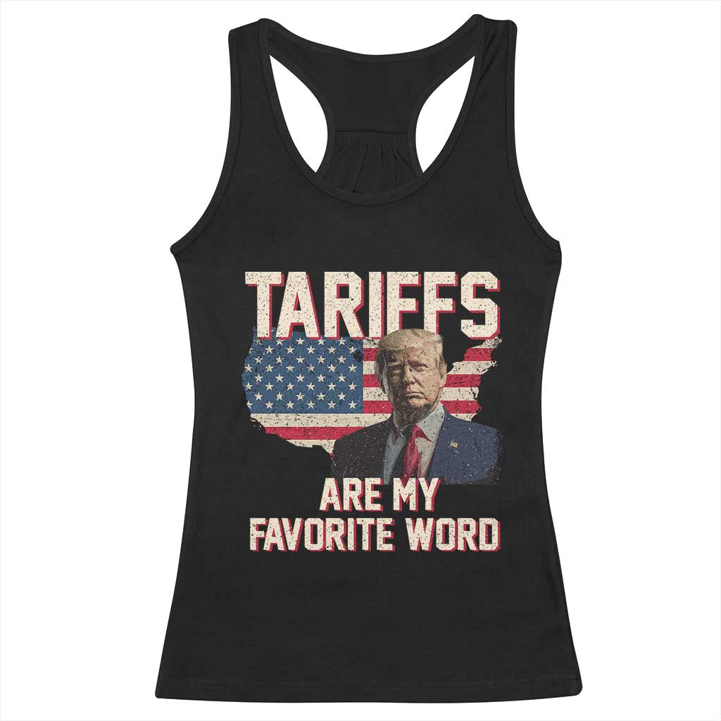 Tariffs Are My Favorite Word Racerback Tank Top Trump 2025 Patriotic American Flag Map Vintage TS02 Black Print Your Wear