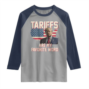 Tariffs Are My Favorite Word Raglan Shirt Trump 2025 Patriotic American Flag Map Vintage TS02 Sport Gray Navy Print Your Wear