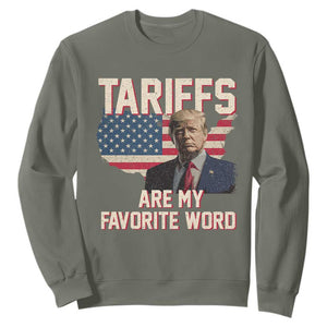 Tariffs Are My Favorite Word Sweatshirt Trump 2025 Patriotic American Flag Map Vintage TS02 Military Green Print Your Wear