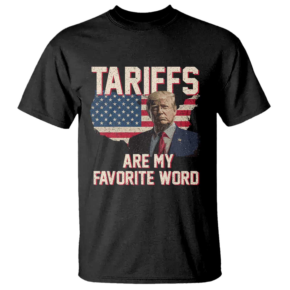 Tariffs Are My Favorite Word T Shirt Trump 2025 Patriotic American Flag Map Vintage TS02 Black Print Your Wear