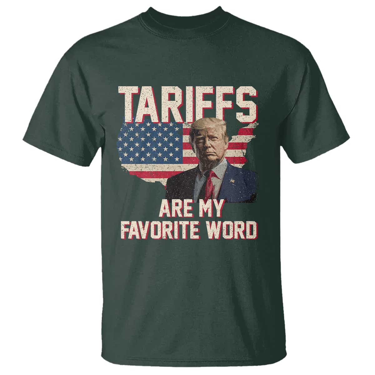 Tariffs Are My Favorite Word T Shirt Trump 2025 Patriotic American Flag Map Vintage TS02 Dark Forest Green Print Your Wear