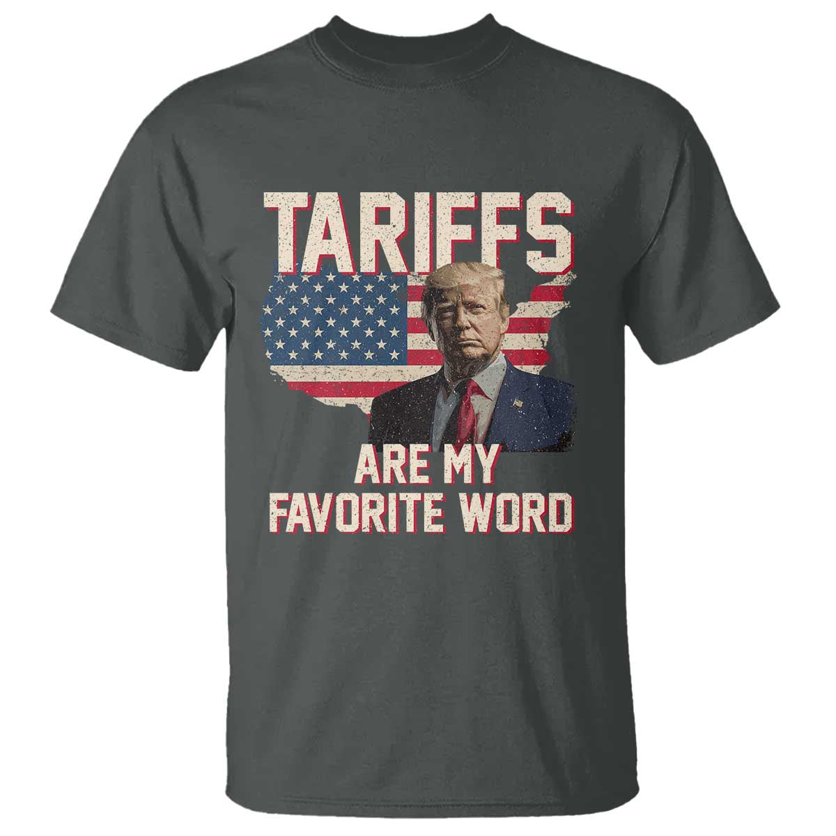 Tariffs Are My Favorite Word T Shirt Trump 2025 Patriotic American Flag Map Vintage TS02 Dark Heather Print Your Wear