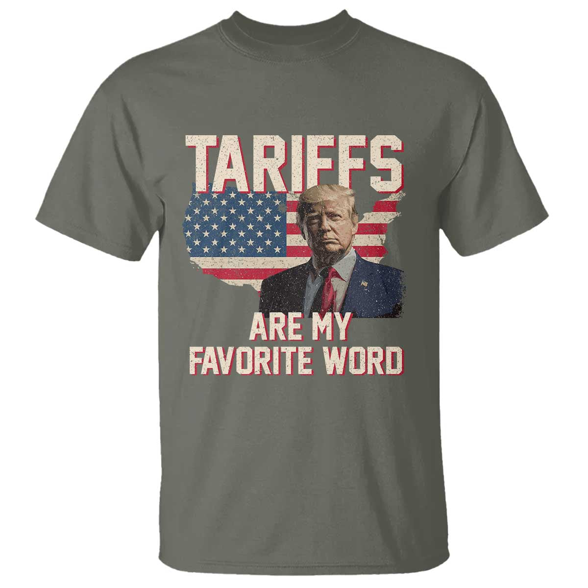 Tariffs Are My Favorite Word T Shirt Trump 2025 Patriotic American Flag Map Vintage TS02 Military Green Print Your Wear