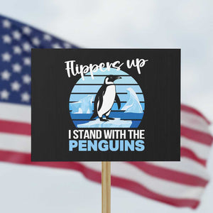 Funny Penguin Resist Protest Sign Flippers Up I Stand With The Penguins TS02 Horizontal 18" × 24" Black Print Your Wear