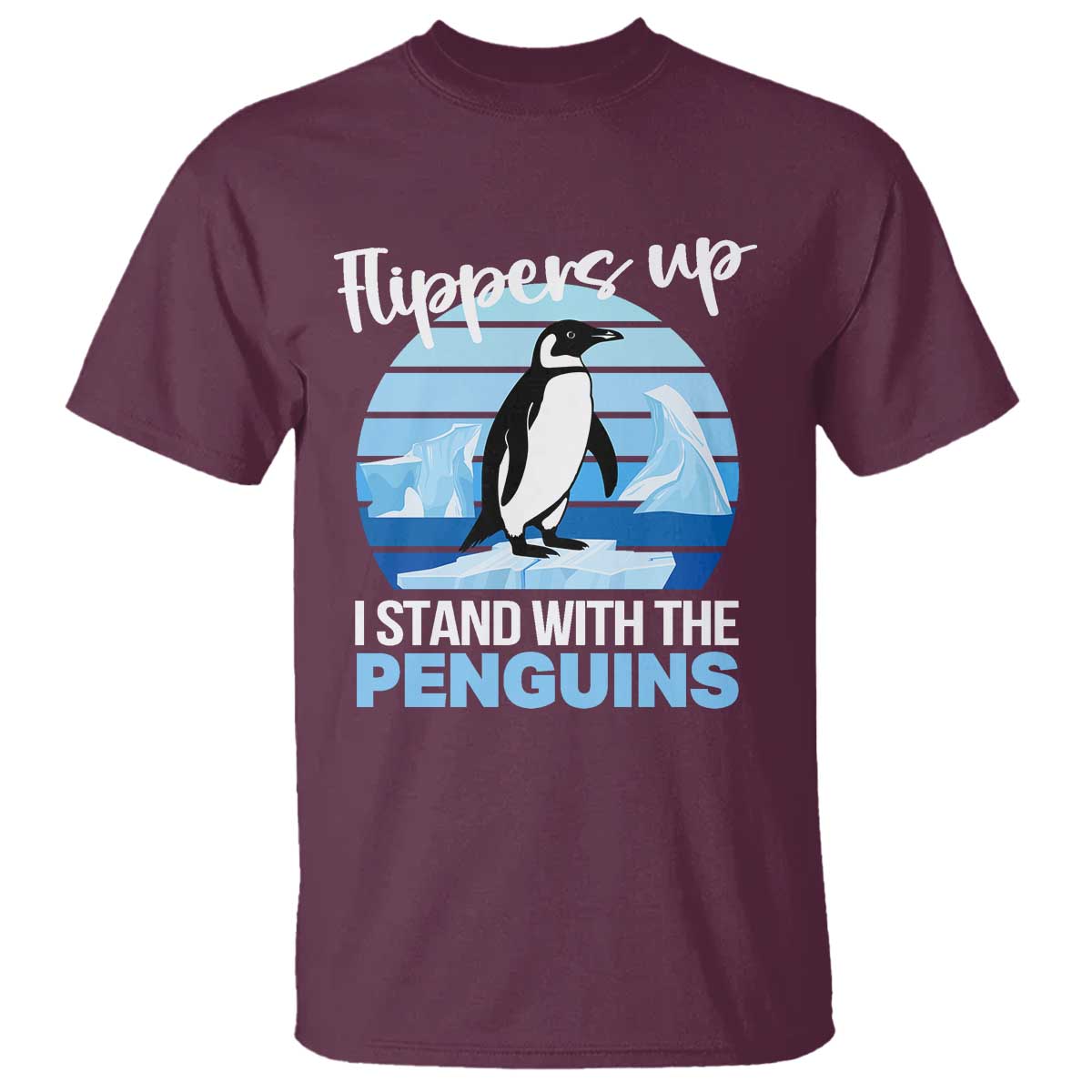 Funny Penguin Resist T Shirt Flippers Up I Stand With The Penguins TS02 Maroon Print Your Wear