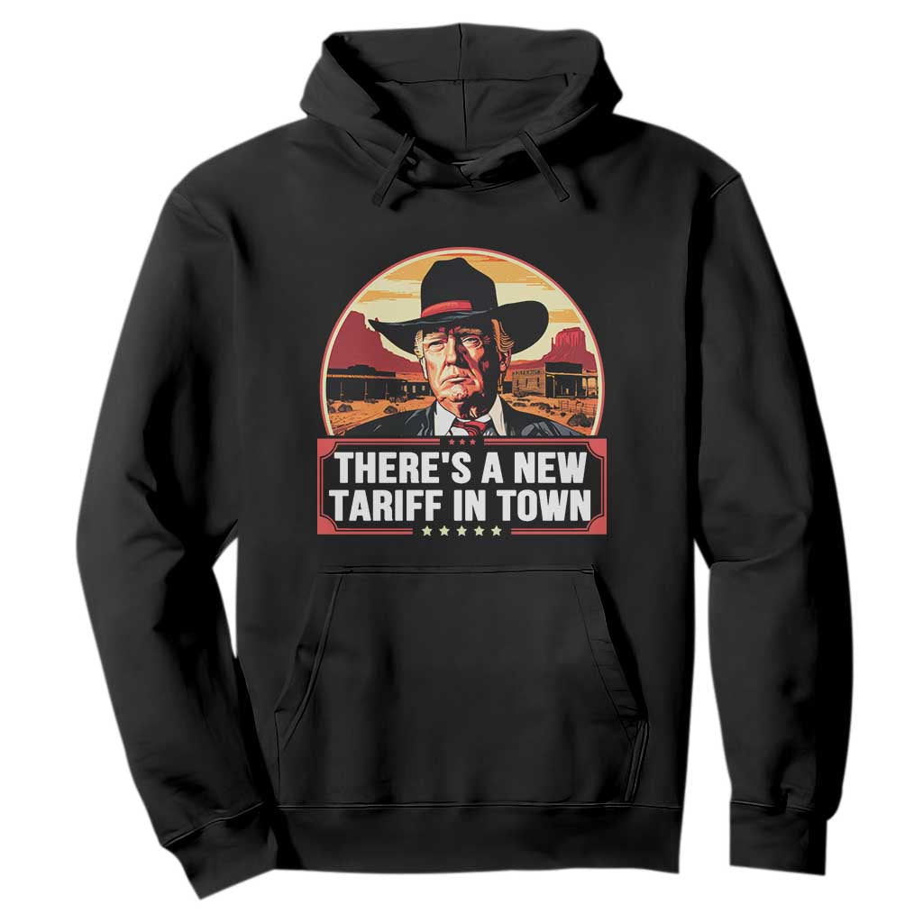 Trump Tariffs Cowboy Hoodie Theres A New Tariff In Town Western TS02 Black Print Your Wear