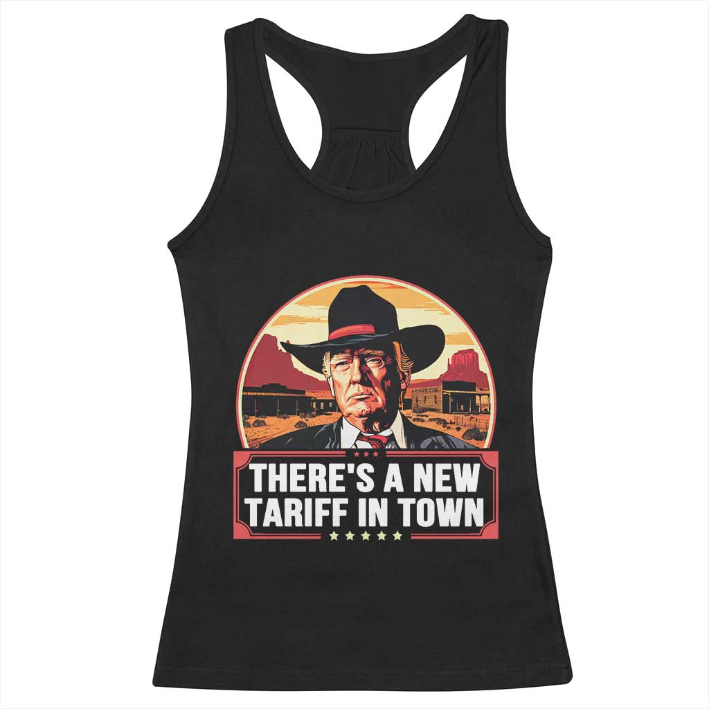Trump Tariffs Cowboy Racerback Tank Top Theres A New Tariff In Town Western TS02 Black Print Your Wear