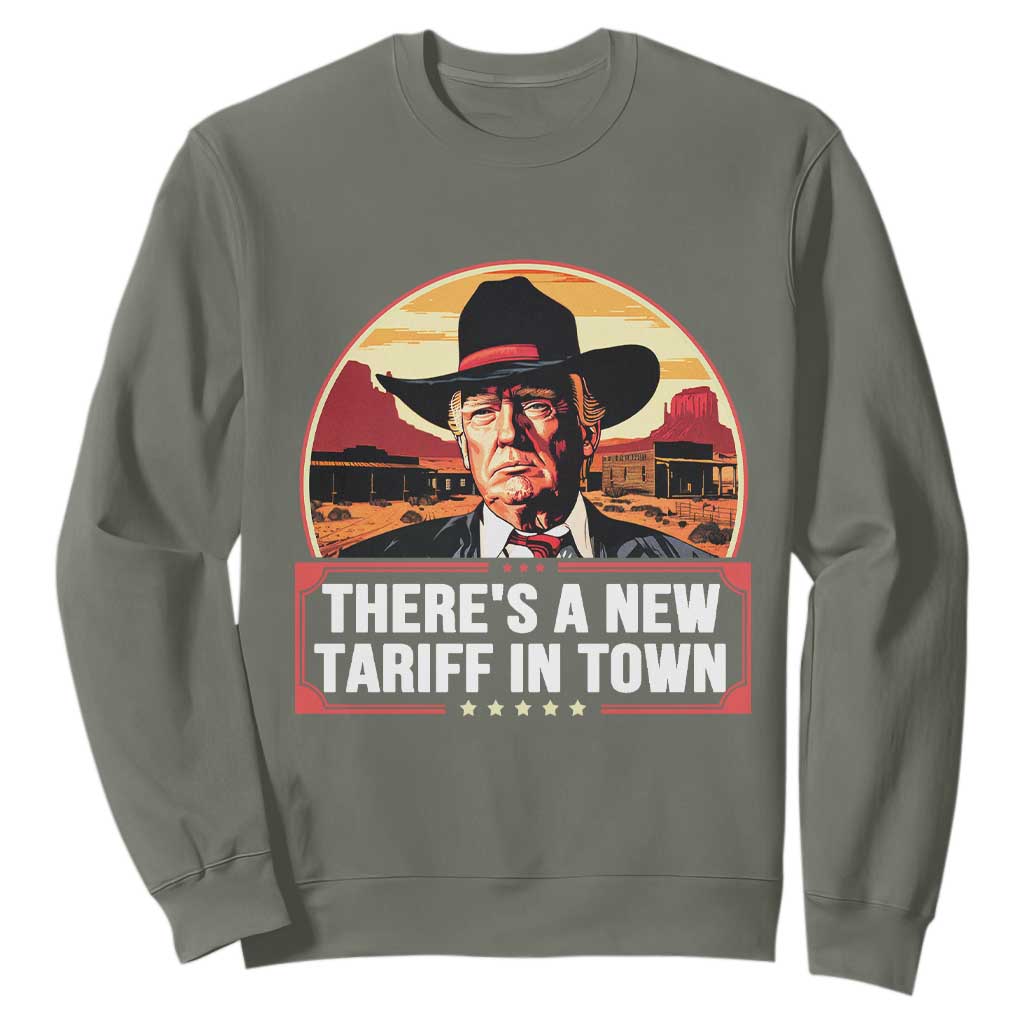 Trump Tariffs Cowboy Sweatshirt Theres A New Tariff In Town Western TS02 Military Green Print Your Wear