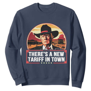 Trump Tariffs Cowboy Sweatshirt Theres A New Tariff In Town Western TS02 Navy Print Your Wear