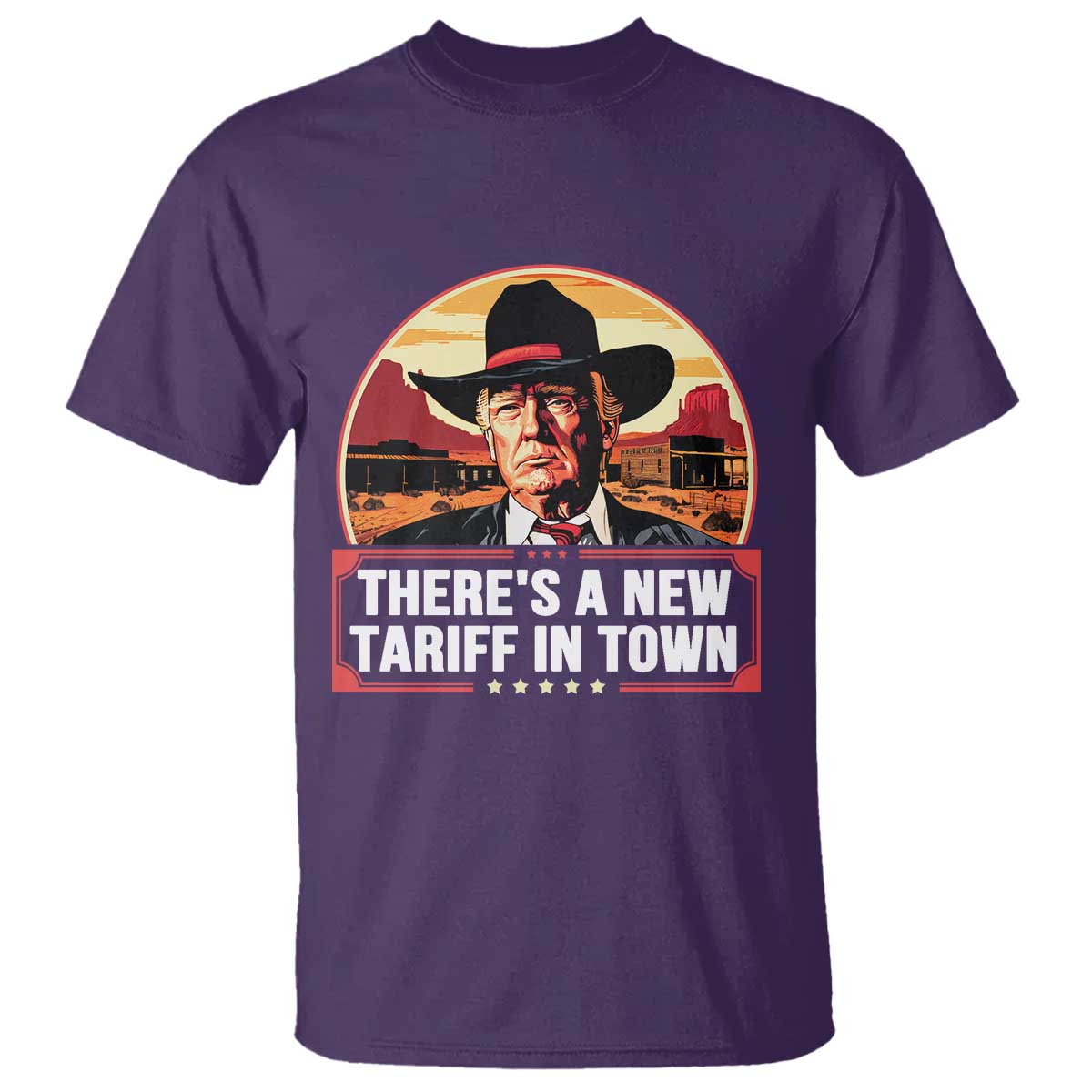 Trump Tariffs Cowboy T Shirt Theres A New Tariff In Town Western TS02 Purple Print Your Wear