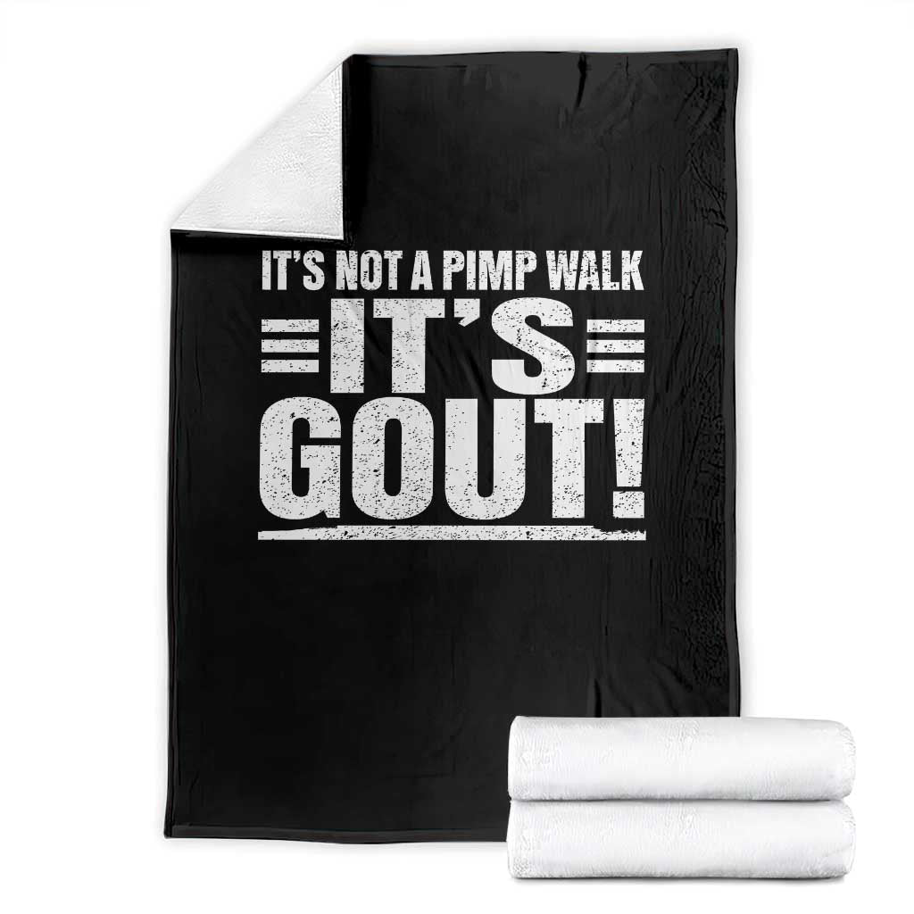 It's Not A Pimp Walk It's Gout Throw Blanket Sarcastic Chronic Pain Funny Arthritis Limping Joke TS02 Black Print Your Wear