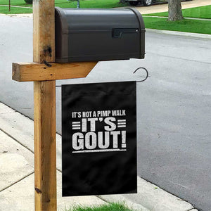 It's Not A Pimp Walk It's Gout Garden Flag Sarcastic Chronic Pain Funny Arthritis Limping Joke TS02 Print Your Wear