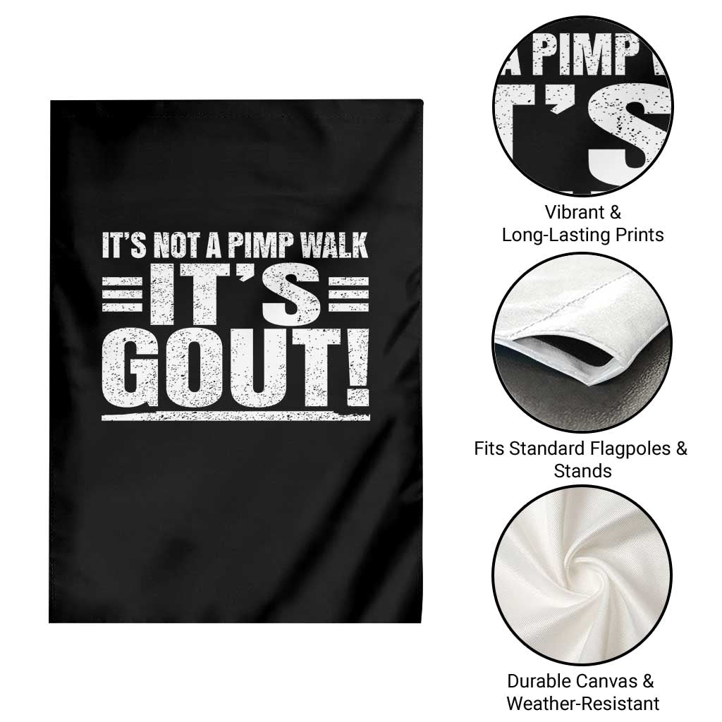 It's Not A Pimp Walk It's Gout Garden Flag Sarcastic Chronic Pain Funny Arthritis Limping Joke TS02 Print Your Wear
