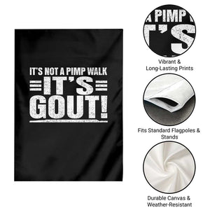 It's Not A Pimp Walk It's Gout Garden Flag Sarcastic Chronic Pain Funny Arthritis Limping Joke TS02 Print Your Wear