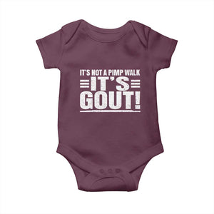It's Not A Pimp Walk It's Gout Baby Onesie Sarcastic Chronic Pain Funny Arthritis Limping Joke TS02 Maroon Print Your Wear