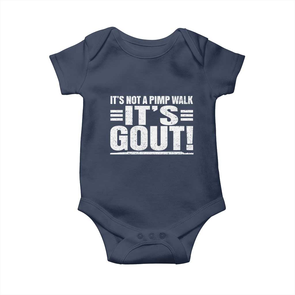 It's Not A Pimp Walk It's Gout Baby Onesie Sarcastic Chronic Pain Funny Arthritis Limping Joke TS02 Navy Print Your Wear