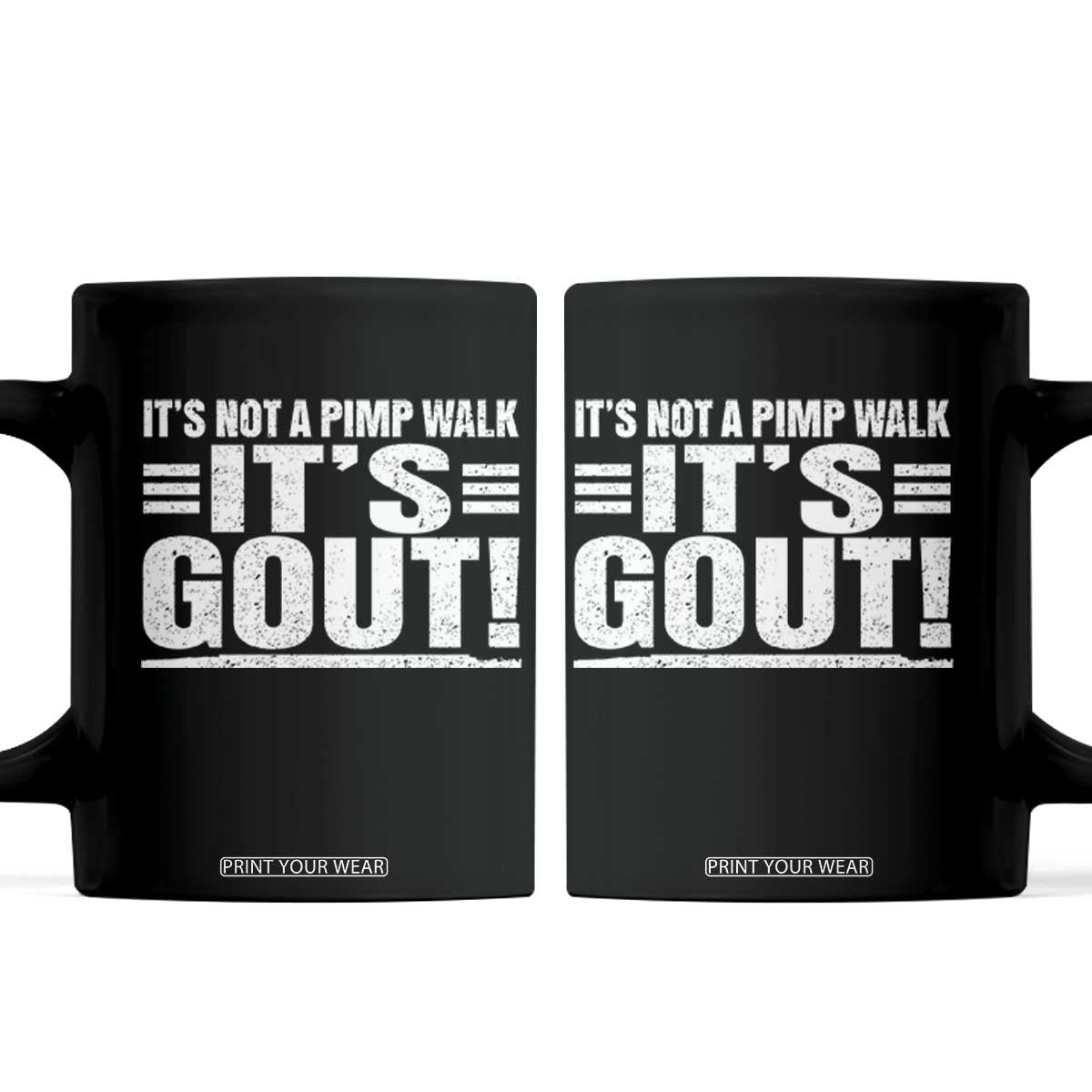 It's Not A Pimp Walk It's Gout Coffee Mug Sarcastic Chronic Pain Funny Arthritis Limping Joke TS02 Black Print Your Wear