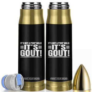 It's Not A Pimp Walk It's Gout Bullet Tumbler Sarcastic Chronic Pain Funny Arthritis Limping Joke TS02 Black Print Your Wear