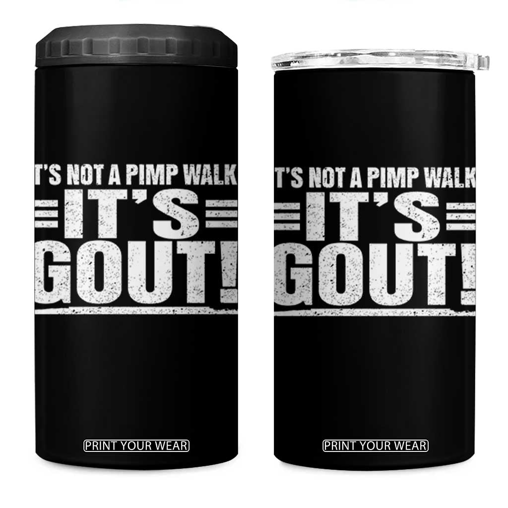 It's Not A Pimp Walk It's Gout 4 in 1 Can Cooler Tumbler Sarcastic Chronic Pain Funny Arthritis Limping Joke TS02 One Size: 16 oz Black Print Your Wear